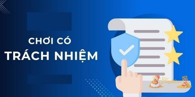 Trách nhiệm cá cược 1 Hay88 khuyến khích người chơi xác định cá cược là hình thức giải trí không phải là cách kiếm tiền chính